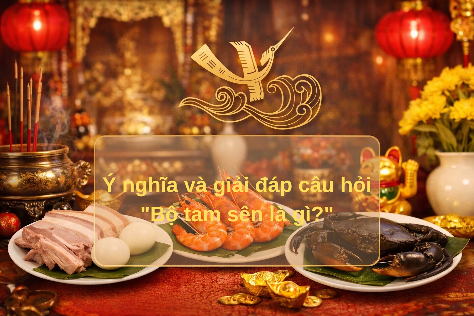 Ý nghĩa và giải đáp câu hỏi "Bộ tam sên là gì?"